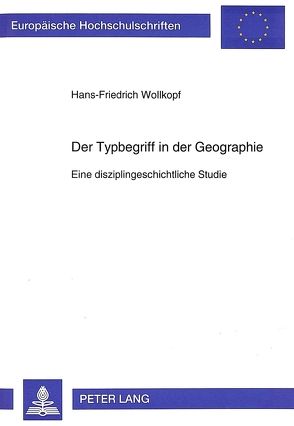 Der Typbegriff in der Geographie von Wollkopf,  Hans-Friedrich