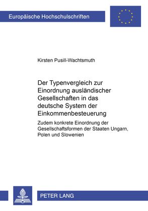 Der Typenvergleich zur Einordnung ausländischer Gesellschaften in das deutsche System der Einkommensbesteuerung von Pusill-Wachtsmuth,  Kirsten