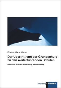 Der Übertritt von der Grundschule zu den weiterführenden Schulen von Weber,  Kristina Maria