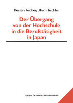 Der Übergang von der Hochschule in die Berufstätigkeit in Japan von Teicher,  Kerstin, Teichler,  Ulrich
