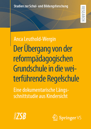 Der Übergang von der reformpädagogischen Grundschule in die weiterführende Regelschule von Leuthold-Wergin,  Anca