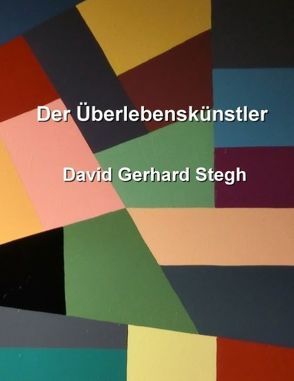 Der Überlebenskünstler von Stegh,  David Gerhard