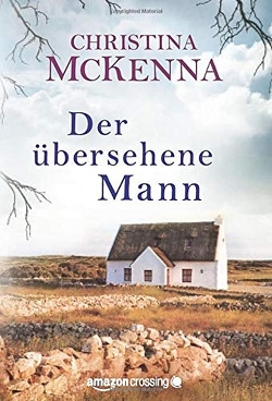 Der übersehene Mann: Roman von Becker,  Astrid, McKenna,  Christina