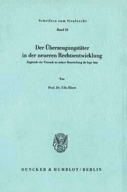 Der Überzeugungstäter in der neueren Rechtsentwicklung. von Ebert,  Udo