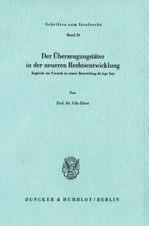 Der Überzeugungstäter in der neueren Rechtsentwicklung. von Ebert,  Udo