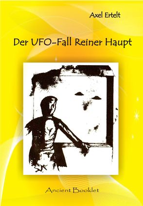 Der UFO-Fall Reiner Haupt von Ertelt,  Axel