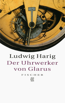 Der Uhrwerker von Glarus von Harig,  Ludwig