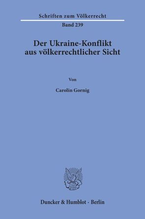 Der Ukraine-Konflikt aus völkerrechtlicher Sicht. von Gornig,  Carolin