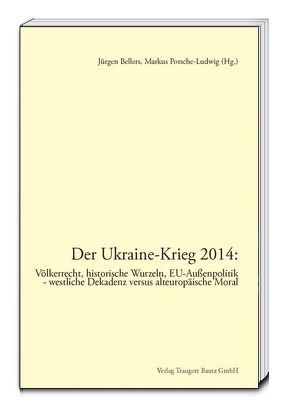Der Ukraine-Krieg 2014 von Bellers ,  Jürgen, Porsche-Ludwig,  Markus