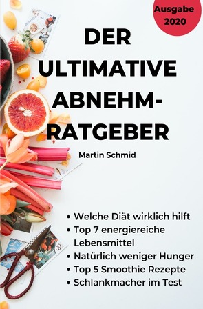 Der ultimative Abnehm-Ratgeber: Wie Sie sicher abnehmen! von Schmid,  Martin