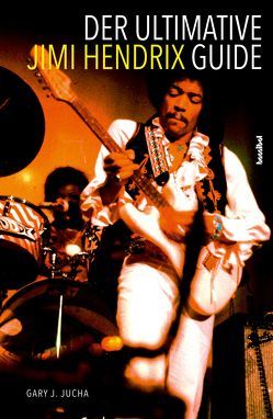 Der ultimative Jimi Hendrix Guide von Jucha,  Gary J., Tepper,  Alan