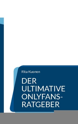 Der ultimative OnlyFans-Ratgeber von Kuonen,  Rita