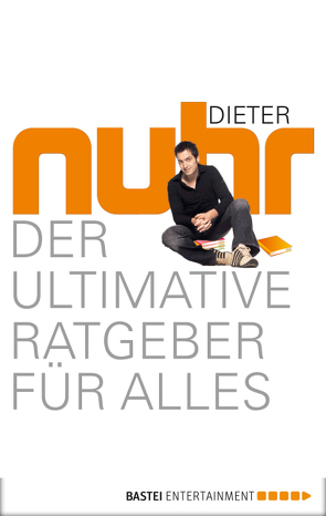 Der ultimative Ratgeber für alles von Nuhr,  Dieter