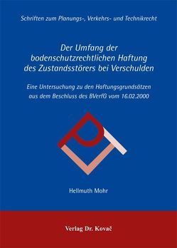 Der Umfang der bodenschutzrechtlichen Haftung des Zustandsstörers bei Verschulden von Mohr,  Hellmuth