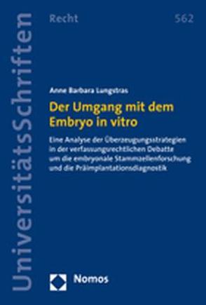 Der Umgang mit dem Embryo in vitro von Lungstras,  Anne Barbara