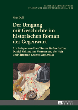 Der Umgang mit Geschichte im historischen Roman der Gegenwart von Doll,  Max