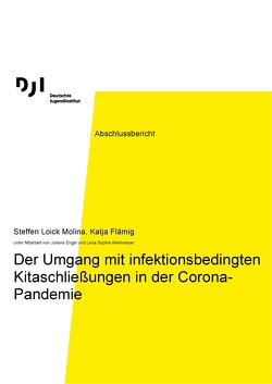 Der Umgang mit infektionsbedingten Kitaschließungen in der Corona-Pandemie von Flämig,  Katja, Loick Molina,  Steffen