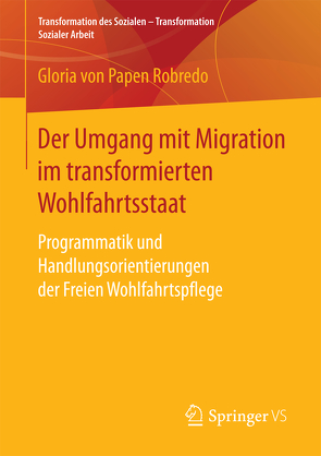 Der Umgang mit Migration im transformierten Wohlfahrtsstaat von von Papen Robredo,  Gloria