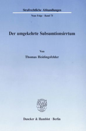 Der umgekehrte Subsumtionsirrtum. von Heidingsfelder,  Thomas