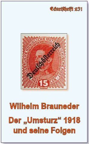 Der „Umsturz“ 1918 und seine Folgen von Brauneder,  Wilhelm