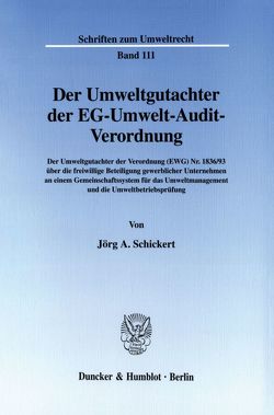 Der Umweltgutachter der EG-Umwelt-Audit-Verordnung. von Schickert,  Jörg A.