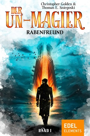Der Un-Magier – Rabenfreund von Danzmann,  Dorothee, Golden,  Christopher, Sniegoski,  Thomas E.
