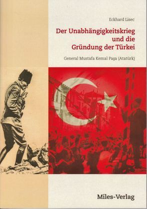 Der Unabhängigkeitskrieg und die Gründung der Türkei 1919-1923 von Lisec,  Eckhard