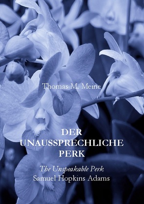 DER UNAUSSPRECHLICHE PERK von Adams,  Samuel Hopkins, Meine,  Thomas M.