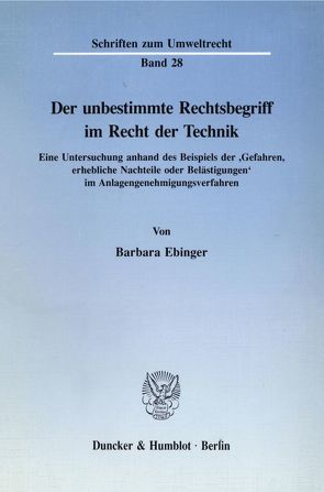 Der unbestimmte Rechtsbegriff im Recht der Technik. von Ebinger,  Barbara