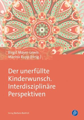 Der unerfüllte Kinderwunsch. Interdisziplinäre Perspektiven von Mayer-Lewis,  Birgit, Rupp,  Marina