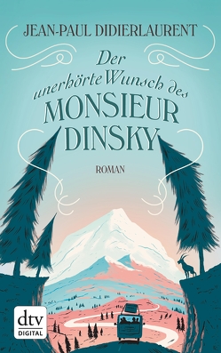 Der unerhörte Wunsch des Monsieur Dinsky von Didierlaurent,  Jean-Paul, Malafosse,  Sina de