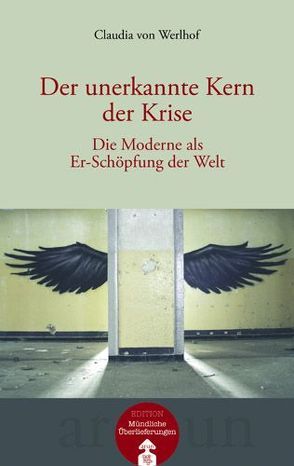 Der unerkannte Kern der Krise von Bechtloff,  Bernd, Fleischanderl,  Franziska, Werlhof,  Claudia von