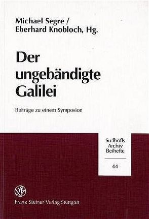 Der ungebändigte Galilei von Knobloch,  Eberhard, Segre,  Michael