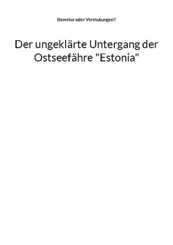 Der ungeklärte Untergang der Ostseefähre „Estonia“ von Mühlhäuser,  Alfred H