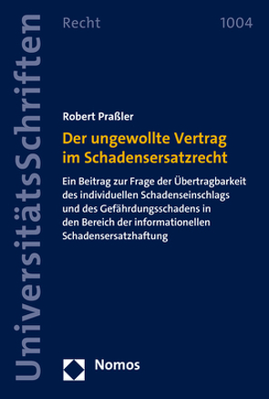 Der ungewollte Vertrag im Schadensersatzrecht von Praßler,  Robert