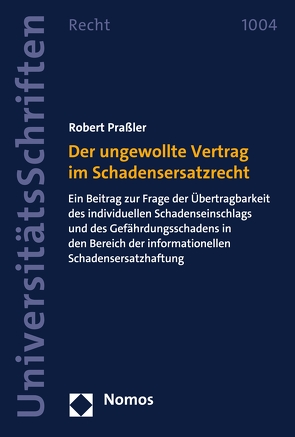 Der ungewollte Vertrag im Schadensersatzrecht von Praßler,  Robert