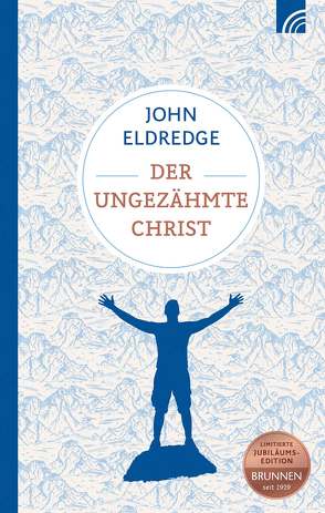 Der ungezähmte Christ von Eldredge,  John