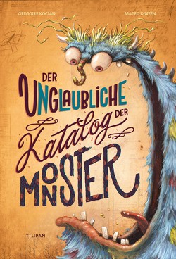 Der unglaubliche Katalog der Monster von Dineen,  Mateo, Häfner,  Anne-Kathrin, Kocjan,  Grégoire