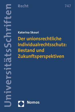 Der unionsrechtliche Individualrechtsschutz: Bestand und Zukunftsperspektiven von Skouri,  Katerina