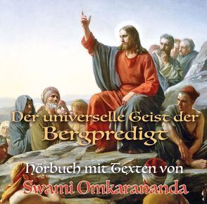 Der universelle Geist der Bergpredigt – Audio CD von Hozzel,  Michael, Omkarananda,  Swami
