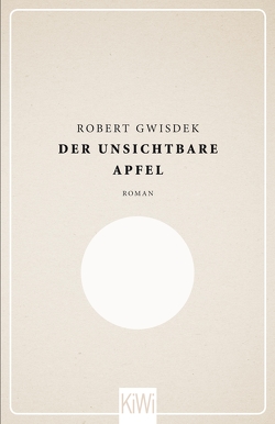 Der unsichtbare Apfel von Gwisdek,  Robert