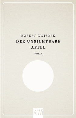 Der unsichtbare Apfel von Gwisdek,  Robert