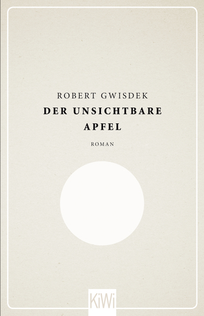 Der unsichtbare Apfel von Gwisdek,  Robert