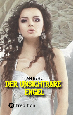 Der unsichtbare Engel von Behl,  Jan