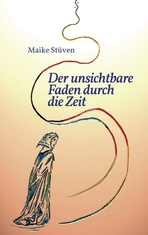 Der unsichtbare Faden durch die Zeit von Stüven,  Maike