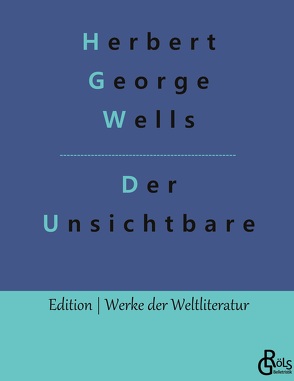 Der Unsichtbare von Gröls-Verlag,  Redaktion, Wells,  Herbert George