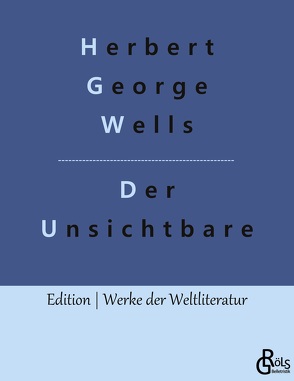 Der Unsichtbare von Gröls-Verlag,  Redaktion, Wells,  Herbert George