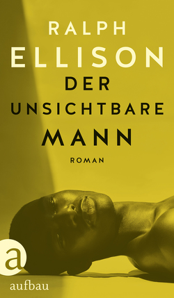 Der unsichtbare Mann von Ellison,  Ralph, Goyert,  Georg, Oeser,  Hans-Christian