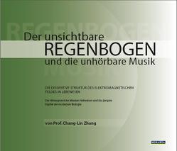 Der unsichtbare Regenbogen und die unhörbare Musik von Zhang,  Chang Lin