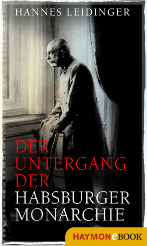 Der Untergang der Habsburgermonarchie von Leidinger,  Hannes